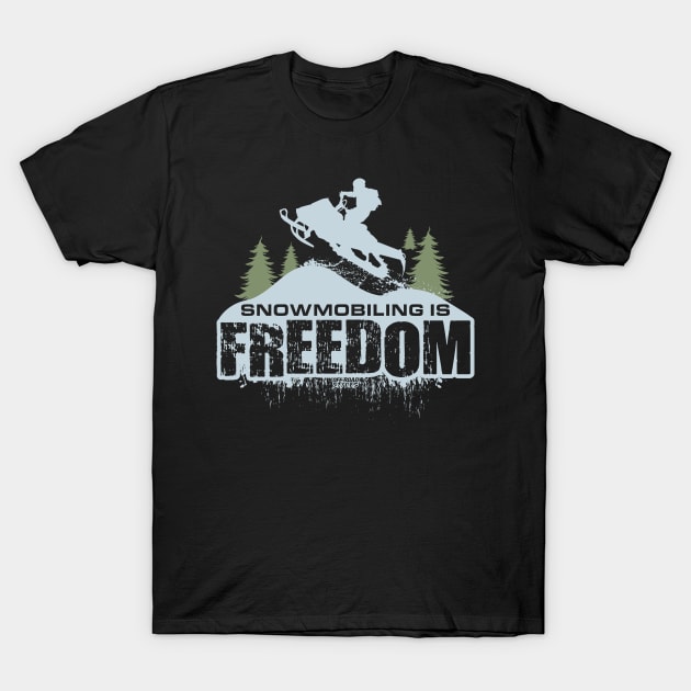 Snowmobiling Is Freedom T-Shirt by OffRoadStyles